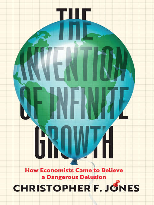 Title details for The Invention of Infinite Growth by Christopher F. Jones - Wait list